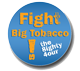 Fight Big Tobacco pin/button (TC3423)